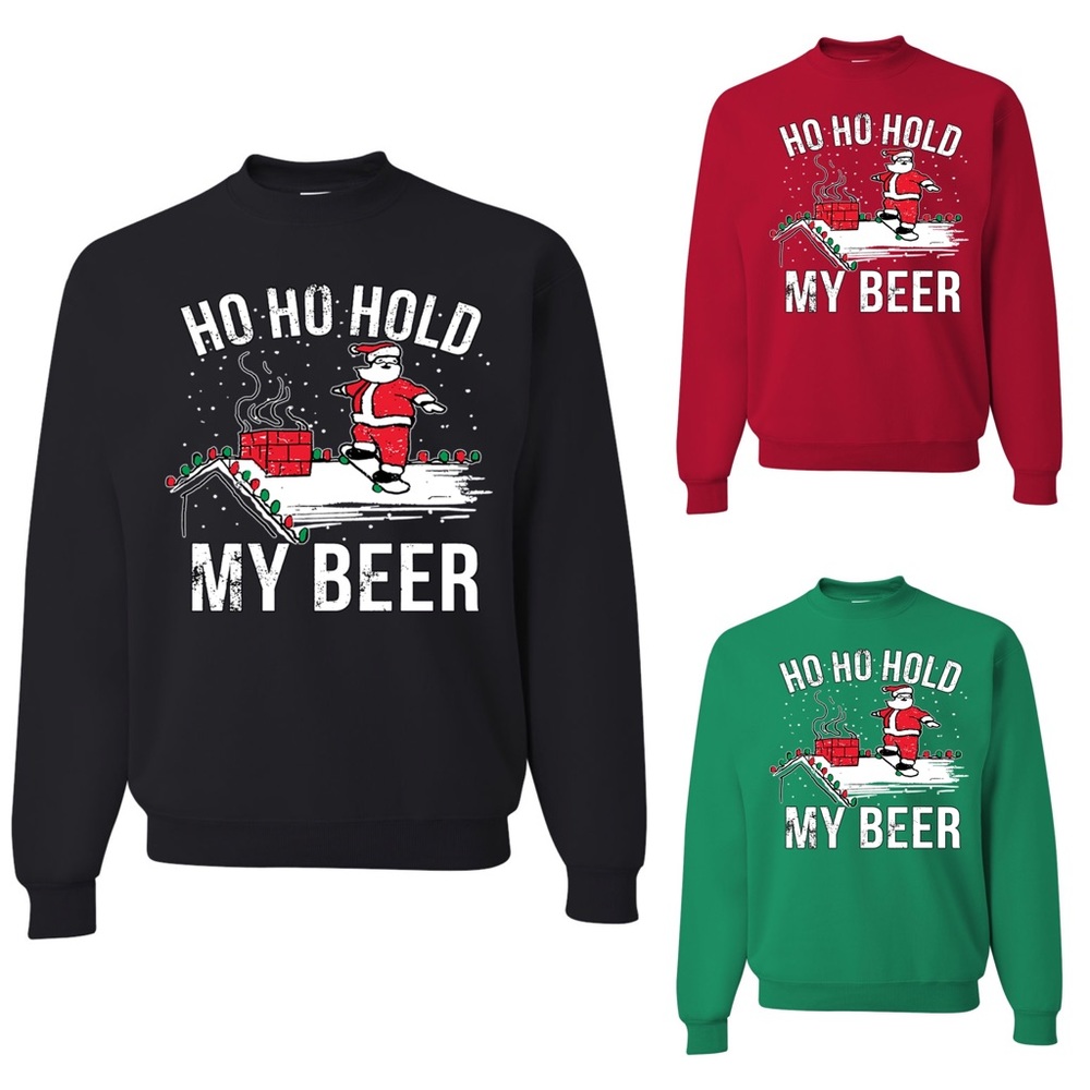 Ho Hold My Beer Sweatshirt Ugly Christmas Sweater